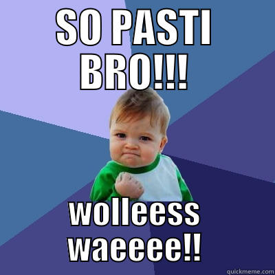 teknik so pasti*97 - SO PASTI BRO!!! WOLLEESS WAEEEE!! Success Kid