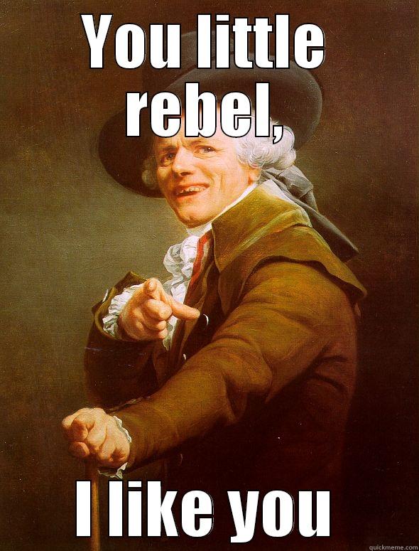 You little rebel I like you - YOU LITTLE REBEL, I LIKE YOU Joseph Ducreux