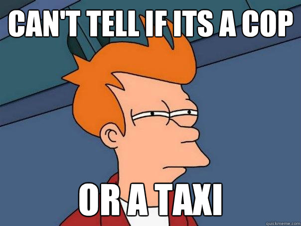 can't tell if its a cop Or a taxi - can't tell if its a cop Or a taxi  Futurama Fry