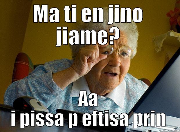 MA TI EN JINO JIAME? AA I PISSA P EFTISA PRIN Grandma finds the Internet