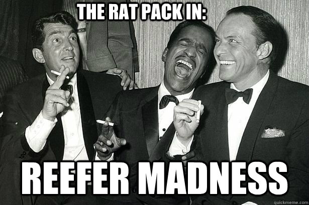 The rat pack in: reefer madness - The rat pack in: reefer madness  pack