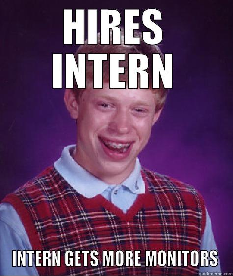 the monitor nerrrd - HIRES INTERN INTERN GETS MORE MONITORS Bad Luck Brian