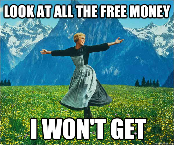 LOOK AT ALL THE FREE MONEY I WON'T GET - LOOK AT ALL THE FREE MONEY I WON'T GET  Sound of Music