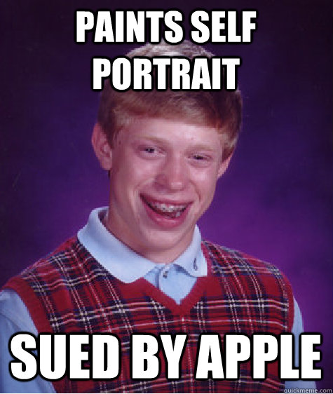 paints self portrait sued by apple  Bad Luck Brian