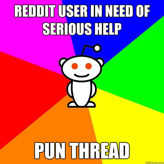 Reddit user in need of serious help pun thread  Reddit Alien