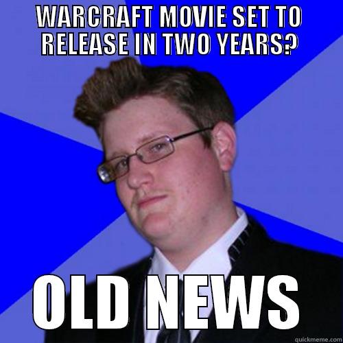 WARCRAFT MOVIE SET TO RELEASE IN TWO YEARS? OLD NEWS Misc