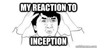 My reaction to INCEPTION  