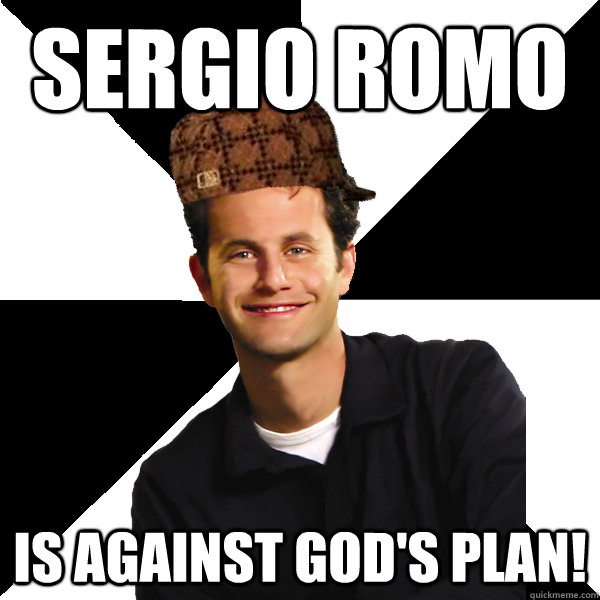 SERGIO ROMO IS AGAINST GOD'S PLAN!  Scumbag Christian