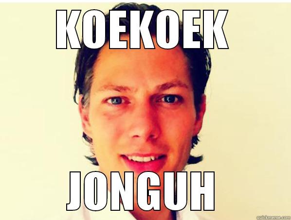 KOEKOEK JONGUH Misc