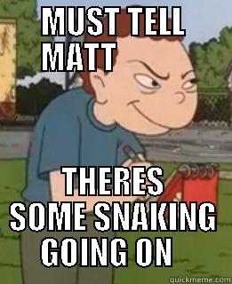 MUST TELL MATT            THERES SOME SNAKING GOING ON   Misc