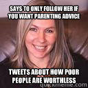Says to only follow her if you want parenting advice Tweets about how poor people are worthless - Says to only follow her if you want parenting advice Tweets about how poor people are worthless  Peanut Free Mom