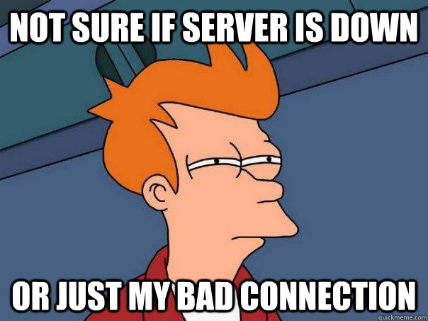 not sure if server is down or just my bad connection  Futurama Fry