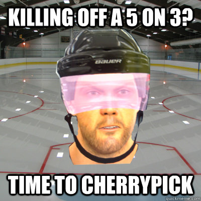 Killing off a 5 on 3? Time to cherrypick  