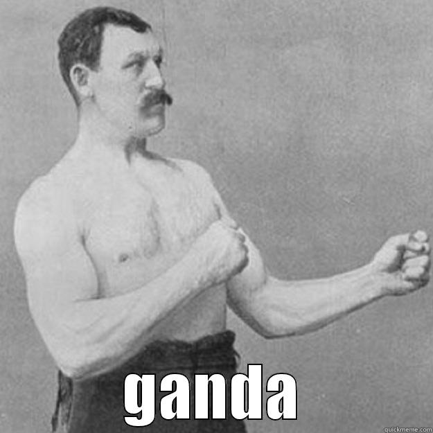  GANDA overly manly man