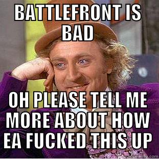 BATTLEFRONT IS BAD OH PLEASE TELL ME MORE ABOUT HOW EA FUCKED THIS UP Creepy Wonka