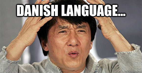 Danish language...  - Danish language...   Confused Jackie Chan