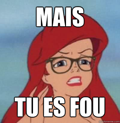 MAIS TU ES FOU  Hipster Ariel