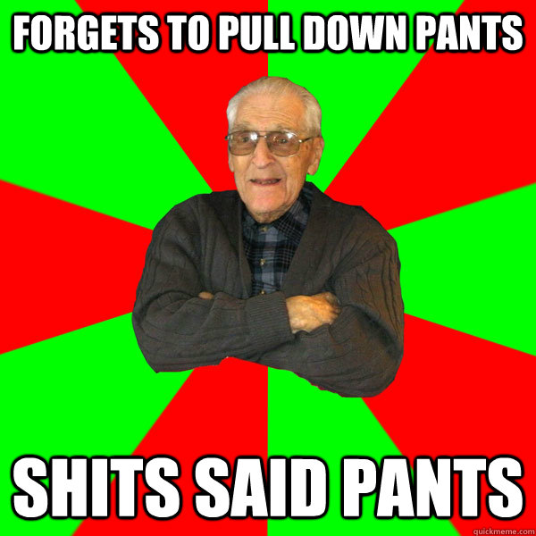 forgets to pull down pants shits said pants  Bachelor Grandpa