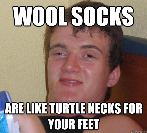 Wool socks Are like turtle necks for your feet - Wool socks Are like turtle necks for your feet  10 Guy