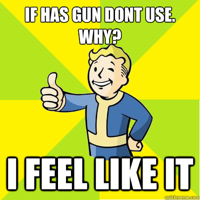 if has gun dont use. why? i feel like it  Fallout new vegas