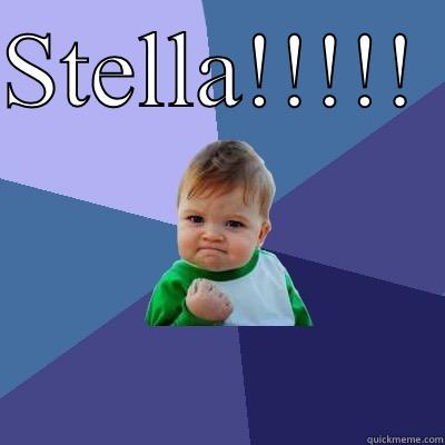 STELLA!!!!!   Success Kid