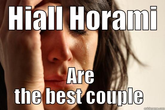 jfjksrgkjenr :) -  HIALL HORAMI ARE THE BEST COUPLE  First World Problems