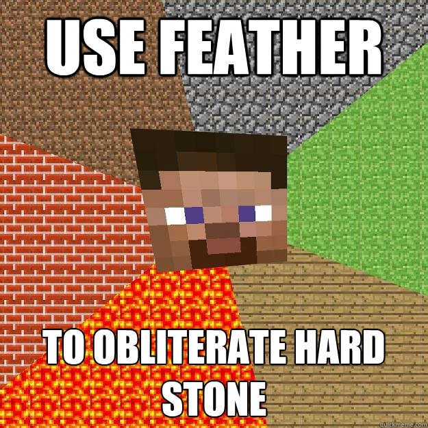 USE FEATHER TO OBLITERATE HARD STONE - USE FEATHER TO OBLITERATE HARD STONE  Minecraft