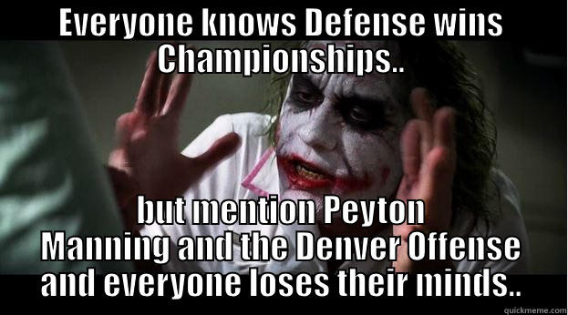 Super Bowl 48 - EVERYONE KNOWS DEFENSE WINS CHAMPIONSHIPS.. BUT MENTION PEYTON MANNING AND THE DENVER OFFENSE AND EVERYONE LOSES THEIR MINDS.. Joker Mind Loss