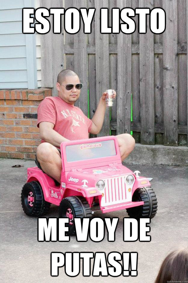 Estoy listo Me voy de putas!! - Estoy listo Me voy de putas!!  drunk dad