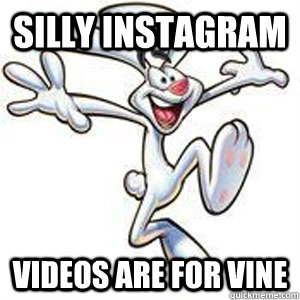 Silly Instagram Videos are for Vine - Silly Instagram Videos are for Vine  Silly Rabbit