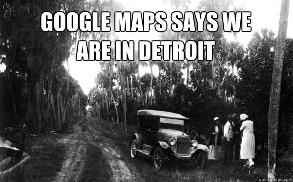 Google maps says we are in detroit - Google maps says we are in detroit  gpsfail