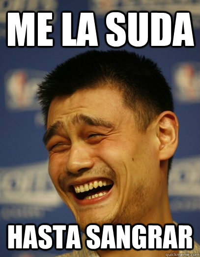 ME LA SUDA HASTA SANGRAR  Yao Ming