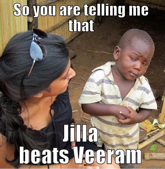 SO YOU ARE TELLING ME THAT JILLA BEATS VEERAM Skeptical Third World Kid