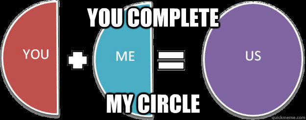 you complete  my circle  You Complete My Circle