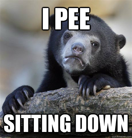 I PEE SITTING DOWN - I PEE SITTING DOWN  Confession Bear