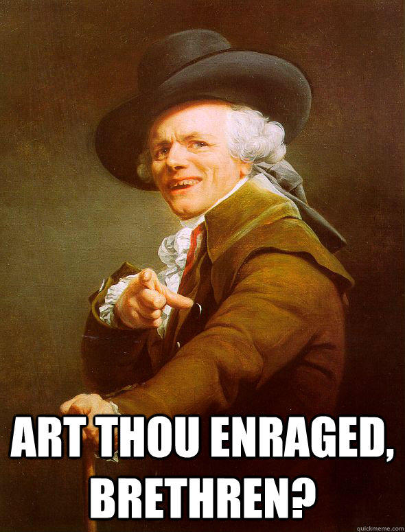  Art thou enraged, brethren?  Joseph Ducreux