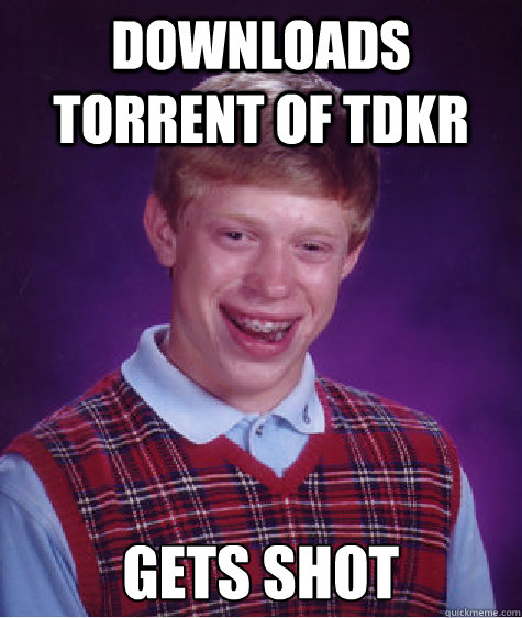 Downloads Torrent of TDKR  gets shot Caption 3 goes here - Downloads Torrent of TDKR  gets shot Caption 3 goes here  Bad Luck Brian