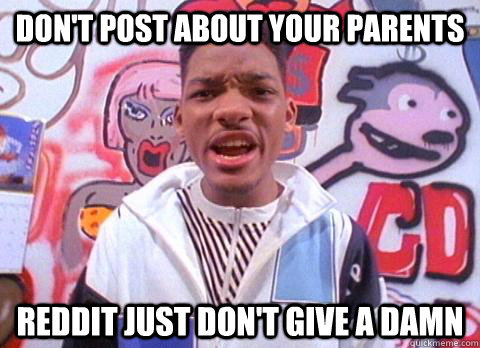 Don't post about your parents Reddit just don't give a damn - Don't post about your parents Reddit just don't give a damn  Misc
