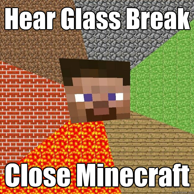 Hear Glass Break Close Minecraft  Minecraft