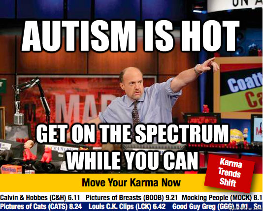 Autism is hot get on the spectrum while you can  Mad Karma with Jim Cramer