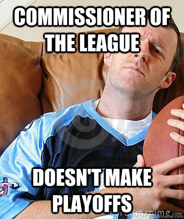 Commissioner of the League Doesn't make playoffs  Fantasy Football Guy