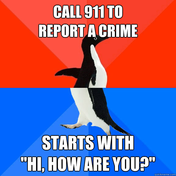 Call 911 to
report a crime starts with
