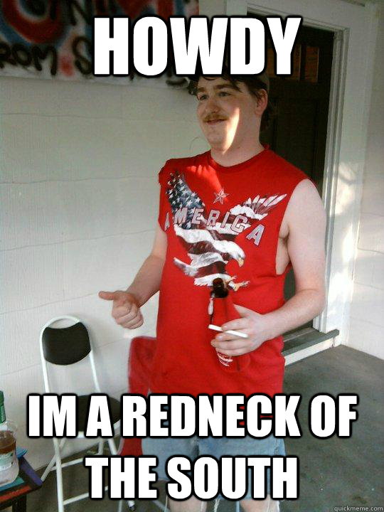 Howdy im a redneck of the south - Howdy im a redneck of the south  Redneck Randal