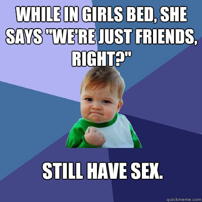 While in girls bed, she says 