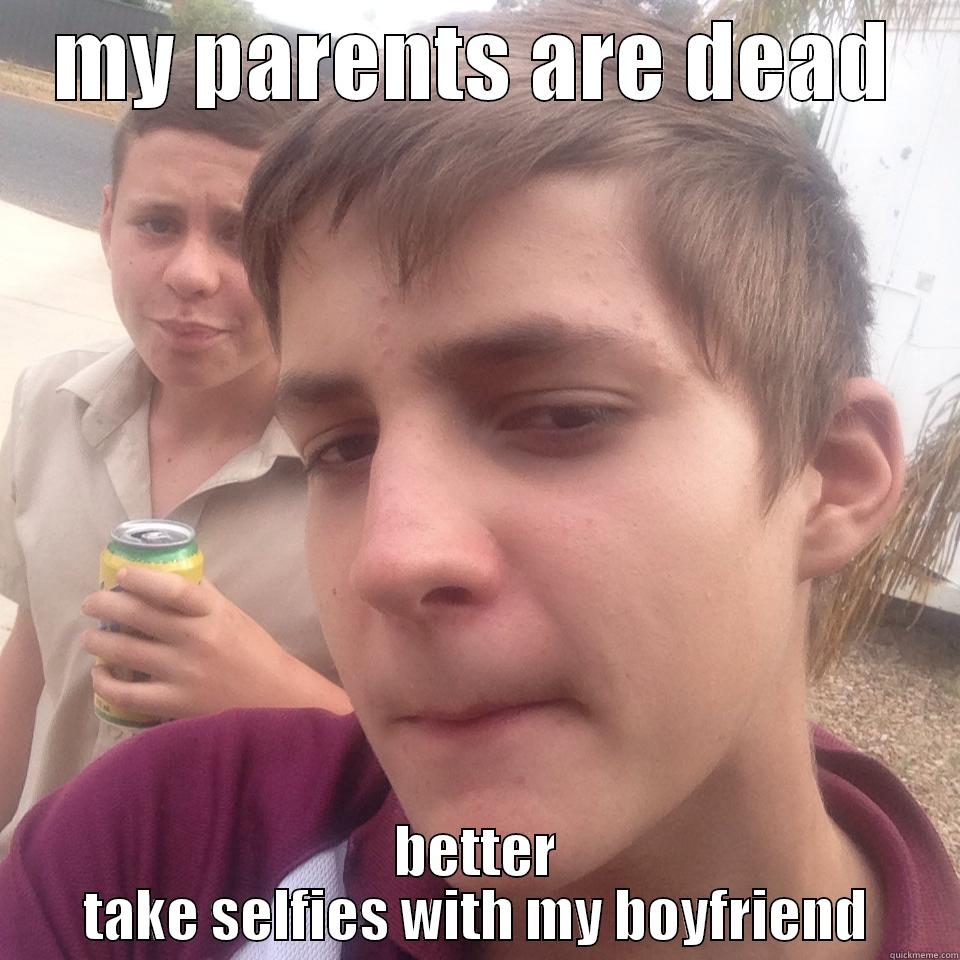 better kill my parents - MY PARENTS ARE DEAD BETTER TAKE SELFIES WITH MY BOYFRIEND Misc