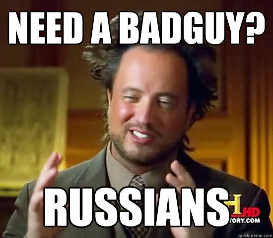 Need a badguy? Russians - Need a badguy? Russians  Ancient Aliens