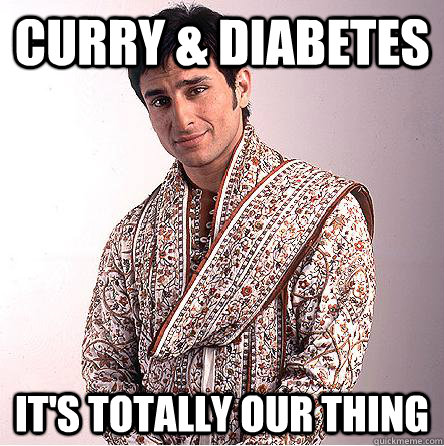 Curry & Diabetes  It's totally our thing - Curry & Diabetes  It's totally our thing  Better than you Indian