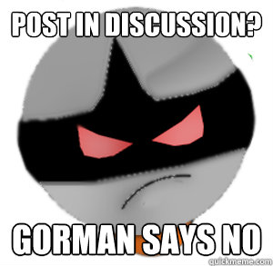 Post in discussion? Gorman says no  ButthurtTori