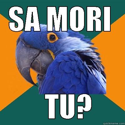 SA MORI    TU? Paranoid Parrot