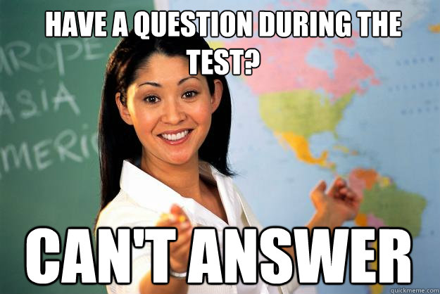 Have a question during the test? Can't answer  Unhelpful High School Teacher